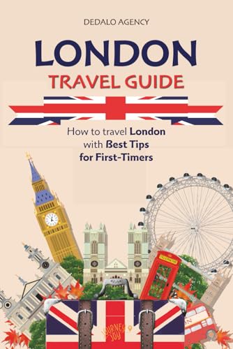 London Travel Guide: How to Travel London with Best Tips for First-Timers