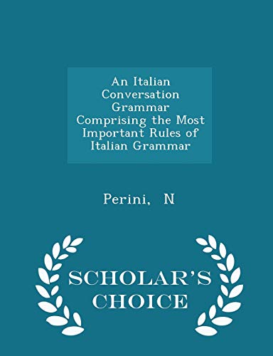 An Italian Conversation Grammar Comprising the ... 1296307654 Book Cover