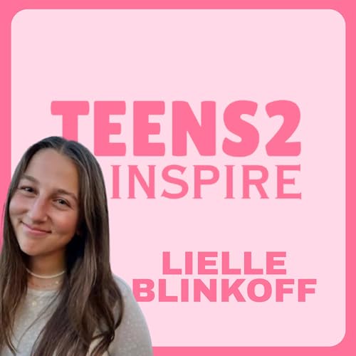 Grow Yourself as a Teen ft. Lielle Blinkoff