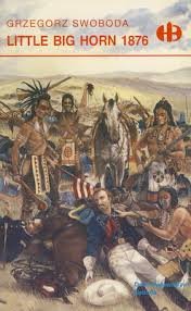 Little Big Horn 1876 - Book #75 of the Historyczne Bitwy