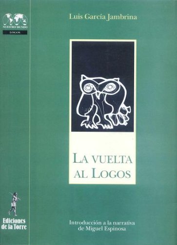 Portada de La Vuelta al Logos: Introduccion a la Narrativa de Miguel Espinos a
