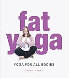 Fat Yoga: Yoga for all Bodies