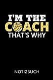  I\'M THE COACH THAT\'S WHY NOTIZBUCH: Geschenkidee für die besten Volleyball Trainer  Notizbuch  120 Seiten, Punkteraster  Format 6x9 DIN A5  Soft cover matt 