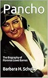  Pancho: The Biography of Florence Lowe Barnes (English Edition)