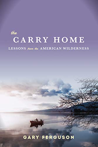 The Carry Home: Lessons From the American Wilderness