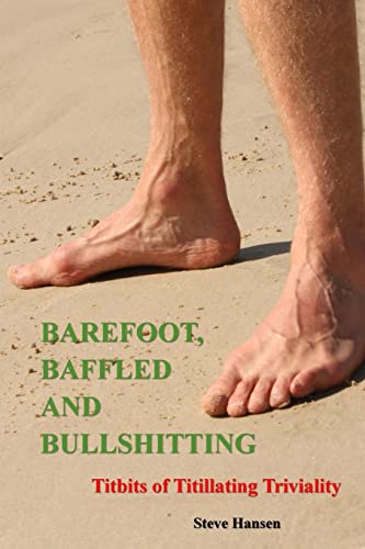 Barefoot, Baffled and Bullshitting: Titbits of Titillating Triviality