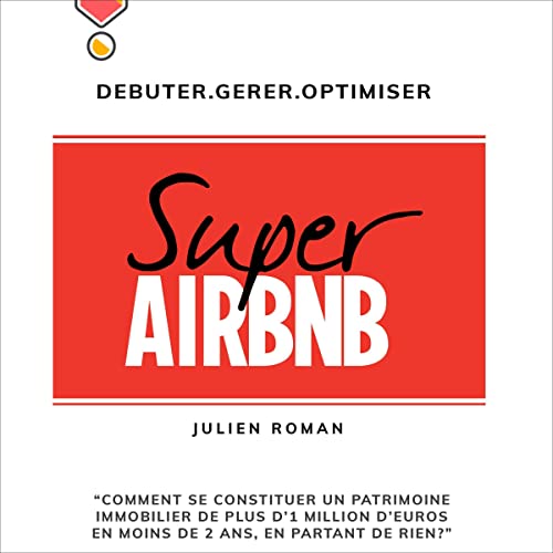 Super Airbnb (French Edition) se constituer grâce à Airbnb