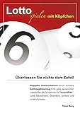 Lotto spielen mit Köpfchen: Doppelte Gewinnchancen durch einfach Zahlenoptimierung Ihrer ganz persönlichen Lottozahlen. Mit Schablonen für Euromillion, Eurojackpot, Deutschland und andere Lotterien