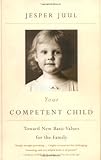 Your Competent Child: Toward New Basic Values for the Family