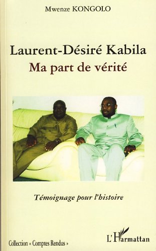 Télécharger Laurent-Désiré Kabila : Ma part de vérité: Ma part de vérité - Témoignage pour l'histoire (Co livre En ligne
