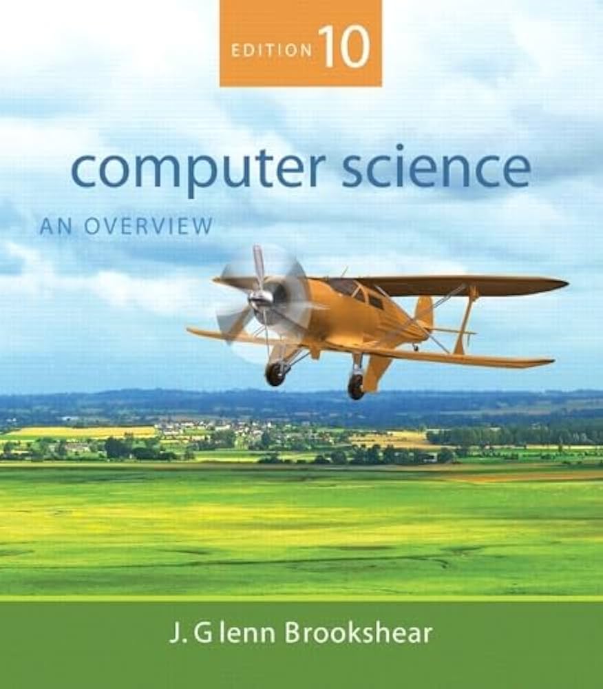 Computer Science: An Overview (10th Edition): Brookshear, J. Glenn