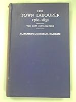 The Town Labourer 1760- 1832 - THE NEW CIVILIZATION B00132EGMW Book Cover