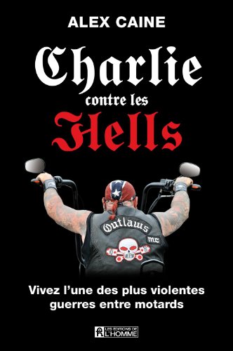Télécharger Charlie contre les Hells: Vivez l'une des plus violentes guerres entre motards Livre eBook France