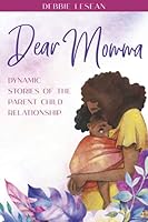 Dear Momma: Dynamic Stories of the Parent Child Relationship 1736780824 Book Cover