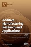 Additive Manufacturing Research and Applications