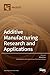 Additive Manufacturing Research and Applications