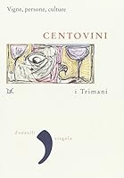 Centovini. Vigne, persone, culture 8860362326 Book Cover