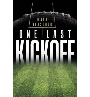 [ ONE LAST KICKOFF ] Reasoner, Mark (AUTHOR ) Jun-24-2014 Paperback