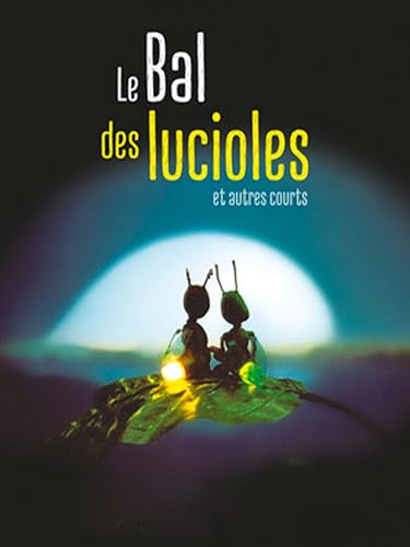 Le Bal des lucioles et autres courts