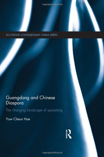 Guangdong and Chinese Diaspora: The Changing Landscape of Qiaoxiang (Routledge Contemporary China Series)