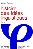 Histoire des idées linguistiques 2870093896 Book Cover
