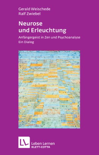 Neurose und Erleuchtung (Leben Lernen, Bd. 226): Anfängergeist in Zen und Psychoanalyse. Ein Dialog