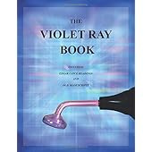 The Violet Ray Book: Including Edgar Cayce Readings and Old Manuscripts