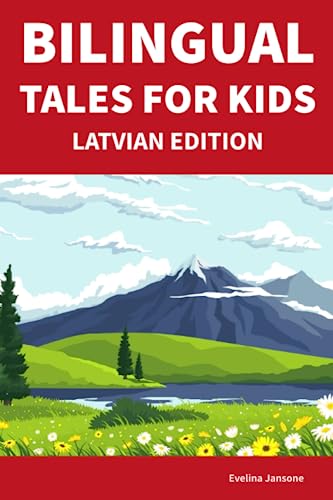 Bilingual Tales For Kids : Latvian Edition | 25 Captivating Stories In Latvian And English (Learn Latvian For Children)