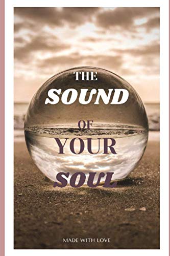 The sound of your soul Notebook. Amazon Basics. Journal, Notebook, Diary. Format 6 x 9 inches.: Journal, Notebook, Diary. (MADE WITH LOVE)