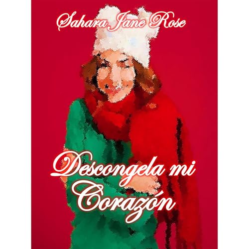 Descongela mi coraz&oacute;n Audiolibro Por Sahara Jane Rose arte de portada