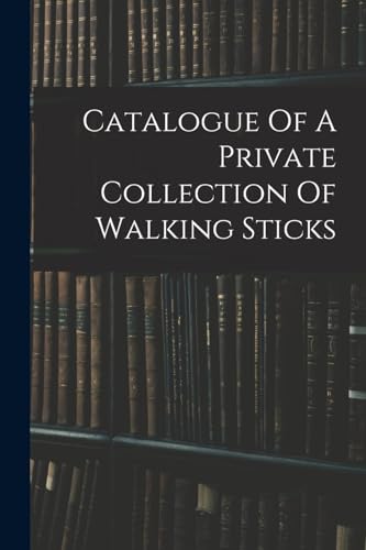 Catalogue Of A Private Collection Of Walking Sticks