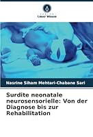 Surdite neonatale neurosensorielle: Von der Diagnose bis zur Rehabilitation 6205319713 Book Cover