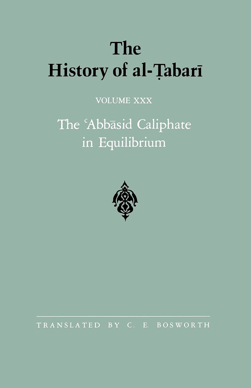 The History of al-Tabari Vol. 30: The 'Abbasid Caliphate in Equilibrium: The Caliphates of Musa al-Hadi and Harun al-Rashid A.D. 785-809/A.H. 169-193: ... 169-193 (SUNY series in Near Eastern Studies)