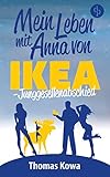  Mein Leben mit Anna von IKEA – Junggesellenabschied (Humor) (Anna von IKEA-Reihe 3)