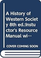 A History of Western Society, 8th ed.:Instuctor's Resource Manual with Test Bank 061852276X Book Cover