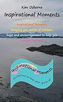 Inspirational Moments: Quotations to keep your spirits up 1503350452 Book Cover
