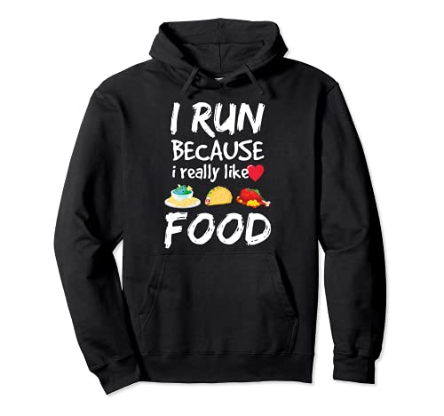 I run because I really like food funny fitness design Sudadera con Capucha