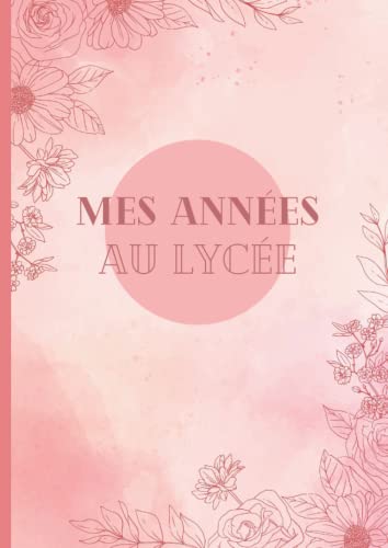 Mes années au lycée: Album souvenir à compléter au fil des années - Mes souvenirs d'enfance, d'adolescence - Photos, anecdotes – Parcours scolaire – Cadeau idéal pour la rentrée en 2nde.