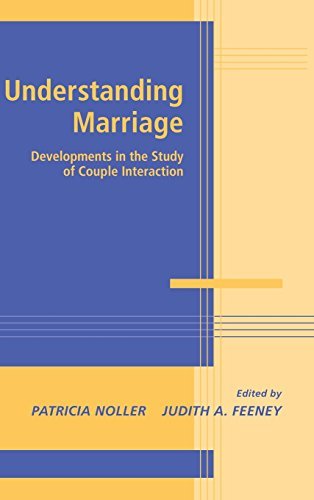 Understanding Marriage: Developments in the Study of Couple Interaction (Advances in Personal Relationships)