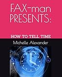  FAX-man PRESENTS:: HOW TO TELL TIME