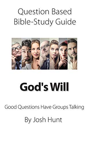 Question-based Bible Study Guide -- God's Will: Good Questions Have Groups Talking (Good Questions Have Groups Have Talking)