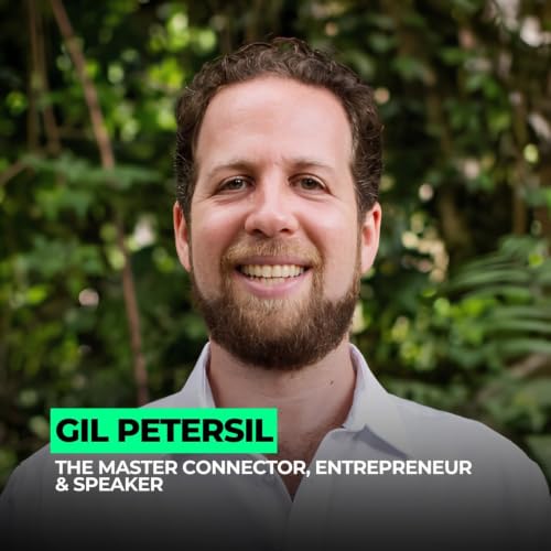 Beyond Networking: Where Meaningful Opportunities Begin | 167: Gil Petersil