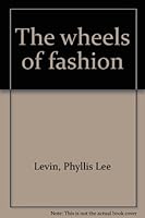 The wheels of fashion B0007DKMIA Book Cover