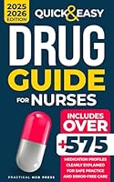 QUICK & EASY DRUG GUIDE FOR NURSES: 575+ Medication Profiles Clearly Explained for Safe Practice and Error-Free Care B0F31FPLMM Book Cover