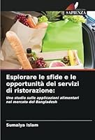 Esplorare le sfide e le opportunità dei servizi di ristorazione:: Uno studio sulle applicazioni alimentari nel mercato del Bangladesh (Italian Edition) 6208735025 Book Cover