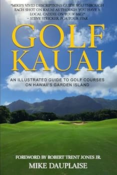 Paperback Golf Kauai: An Illustrated Guide to Golf Courses on Hawaii’s Garden Island Book