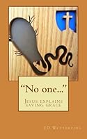 "No one...": Jesus explains saving grace 1541332636 Book Cover