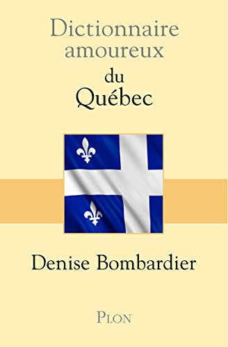 Télécharger Dictionnaire amoureux du Québec Francais PDF