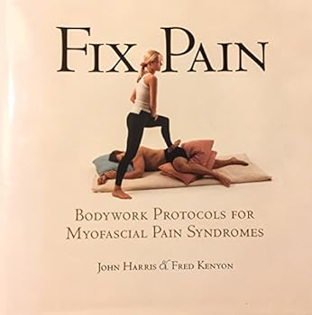 Hardcover Fix Pain: Bodywork Protocols for Myofascial Pain Syndromes Book