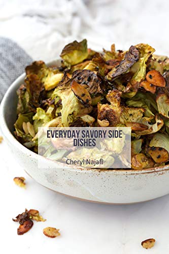 Everyday Savory Side Dishes (Everyday Dishes Cookbooks Book 10)